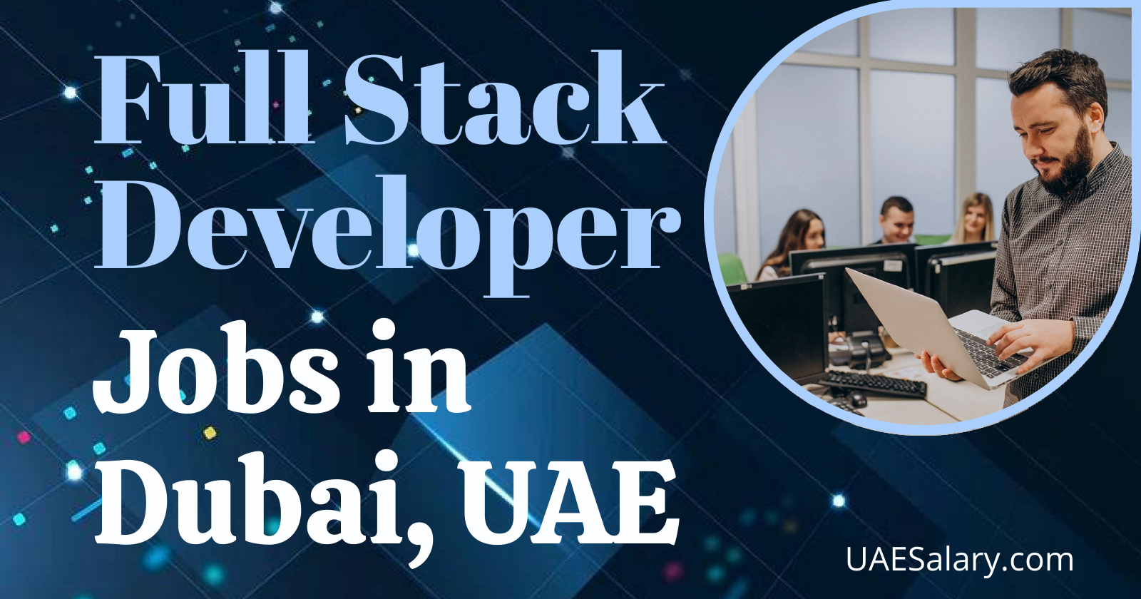 Full Stack Developer Jobs in Dubai/UAE - UAESalary.com