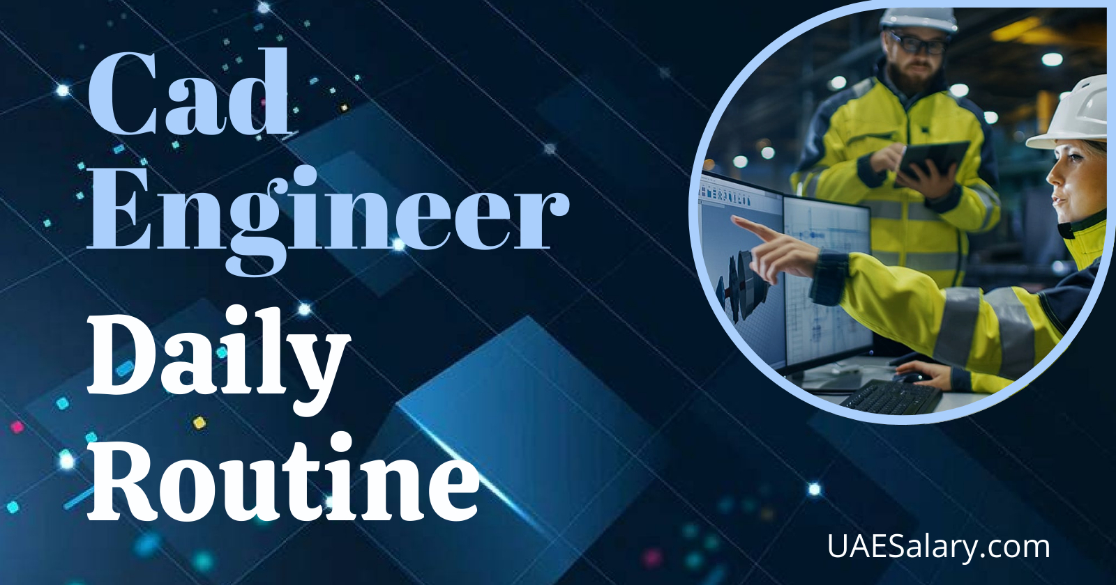 A Day in the Life of a CAD Engineer: Inside Look