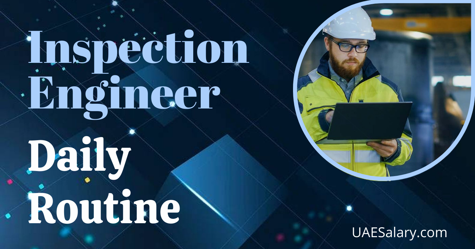 A Day in the Life of an Inspection Engineer: Inside Look